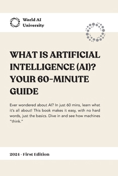 Paperback What is Artificial Intelligence (AI)? Your 60-Minutes Guide Book