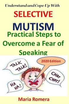 Paperback Understand and Cope Up with Selective Mutism: Practical Steps to Overcome a Fear of Speaking Book