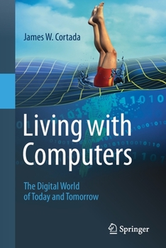 Paperback Living with Computers: The Digital World of Today and Tomorrow Book