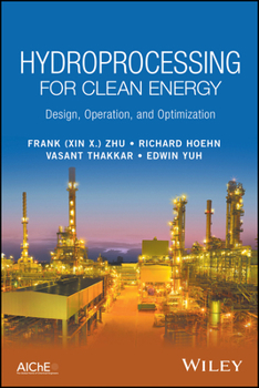 Hydroprocessing for Clean Energy: Design, Operation, and Optimization