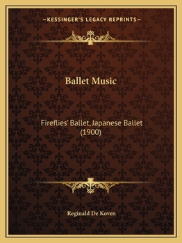 Paperback Ballet Music: Fireflies' Ballet, Japanese Ballet (1900) Book