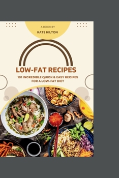 Paperback Low-Fat Recipes: 101 Incredible Quick & Easy Recipes For a Low-Fat Diet [Large Print] Book