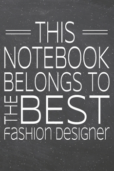 This Notebook Belongs To The Best Fashion Designer: Fashion Designer Dot Grid Notebook, Planner or Journal | 110 Dotted Pages | Office Equipment, ... Designer Gift Idea for Christmas or Birthday