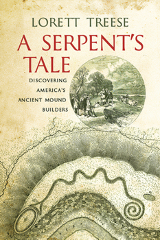 Hardcover A Serpent's Tale: Discovering America's Ancient Mound Builders Book