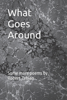 Paperback What Goes Around: Some more poems by Robert Zebian Book