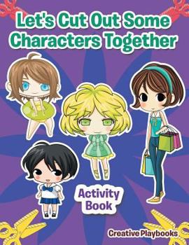 Paperback Let's Cut Out Some Characters Together Activity Book