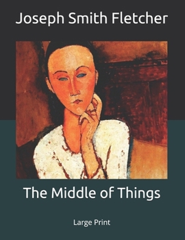 The Middle of Things: Large Print