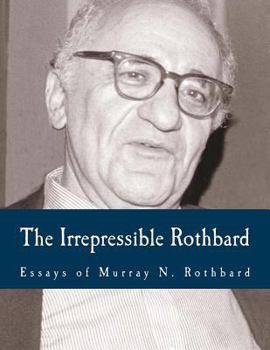 Paperback The Irrepressible Rothbard (Large Print Edition): The Rothbard-Rockwell Report, Essays of Murray N. Rothbard [Large Print] Book