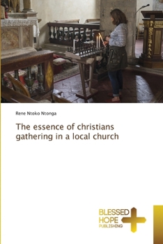 Paperback The essence of christians gathering in a local church Book