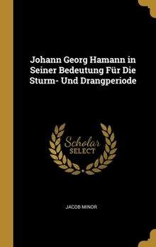 Hardcover Johann Georg Hamann in Seiner Bedeutung Für Die Sturm- Und Drangperiode [German] Book