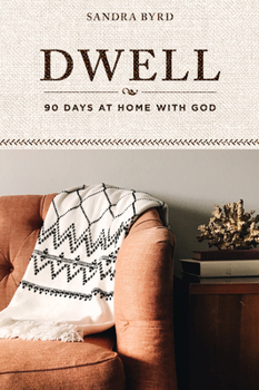 Paperback Dwell: 90 Days at Home with God Book
