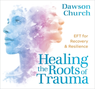 Audio CD Healing the Roots of Trauma: Eft for Recovery and Resilience Book