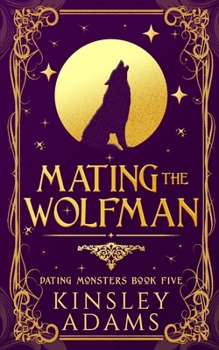Paperback Mating the Wolfman: A Werewolf Fated Mates Paranormal Romance Book