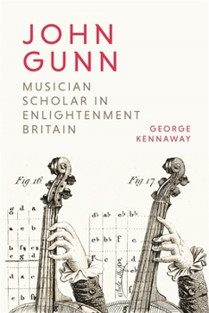 Hardcover John Gunn: Musician Scholar in Enlightenment Britain Book