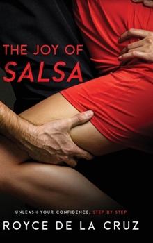 Hardcover The Joy of Salsa: Unleash Your Confidence, Step by Step Book