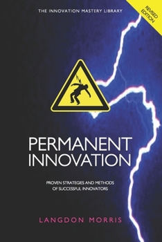 Paperback Permanent Innovation, Revised Edition: Proven Strategies and Methods of Successful Innovators Book