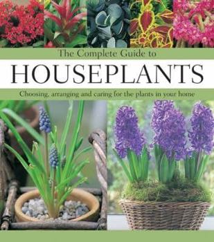 Hardcover The Complete Guide to Houseplants: The Easy Way to Choose and Grow Healthy, Happy Houseplants Book