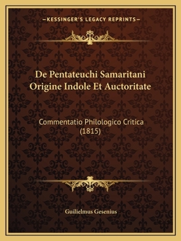 Paperback De Pentateuchi Samaritani Origine Indole Et Auctoritate: Commentatio Philologico Critica (1815) [Latin] Book