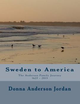 Sweden to America ~ the Anderson Family Journey 1627 - 2013