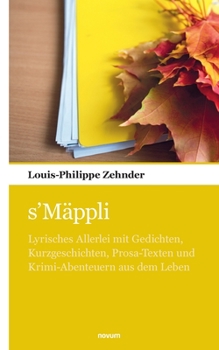 Paperback s'Mäppli: Lyrisches Allerlei mit Gedichten, Kurzgeschichten, Prosa-Texten und Krimi-Abenteuern aus dem Leben [German] Book