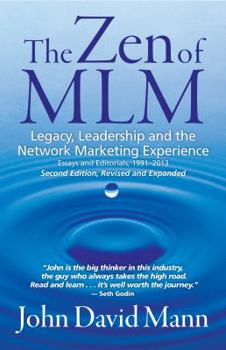 The Zen of MLM: Legacy, Leadership and the Network Marketing Experience: Essays and Editorials, 1991-2007