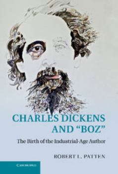 Hardcover Charles Dickens and 'Boz': The Birth of the Industrial-Age Author Book