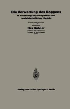 Paperback Die Verwertung Des Roggens in Ernährungsphysiologischer Und Landwirtschaftlicher Hinsicht: 5.Heft [German] Book