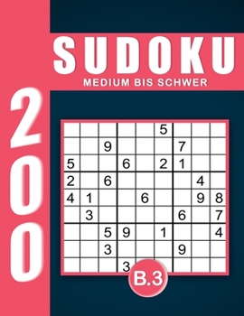 Sudoku Erwachsene Medium Bis Schwer Band 3: Großdruck im DIN A4-Format, 200 Rätsel 9x9 Sudokus für Erwachsene von Medium bis Schwer mit Lösungen | Ein ... Erwachsene und Senioren.. (German Edition)