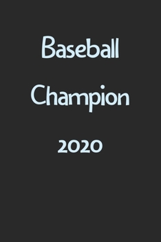 Paperback Baseball Champion 2020: Lined Journal, 120 Pages, 6 x 9, Funny Baseball Gift Idea, Black Matte Finish (Baseball Champion 2020 Journal) Book