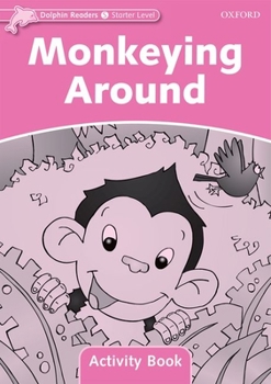 Paperback Dolphin Readers: Starter Level: 175-Word Vocabularymonkeying Around Activity Book