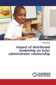 Paperback Impact of distributed leadership on tutor administrator relationship Book