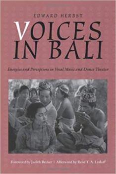 Library Binding Voices in Bali: Energies and Perceptions in Vocal Music and Dance Theater Book