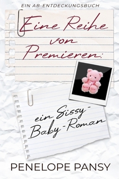 Paperback Eine Reihe von Premieren: Ein Sissy-Baby-Roman: Ein Sissy Baby Domina -Buch [German] Book