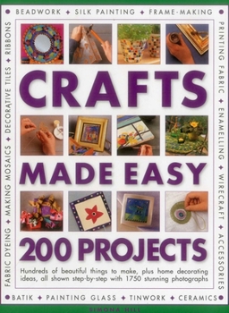 Paperback Crafts Made Easy: 200 Projects: Hundreds of Beautiful Things to Make, Plus Home Decorating Ideas, All Shown Step by Step with 1750 Stunning Photograph Book