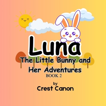 Paperback Luna, The Little Bunny and Her Adventures: Book 2 Book