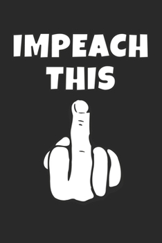 Paperback Impeach This: Anti Impeachment Pro Trump 2020 Journal Book