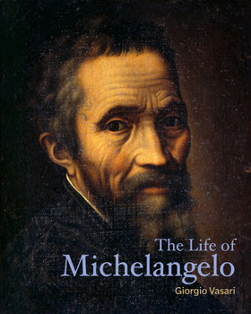 The Life of Michelangelo - Book  of the Lives of the Artists