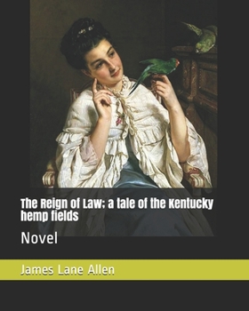 Paperback The Reign of Law; a tale of the Kentucky hemp fields: Novel Book