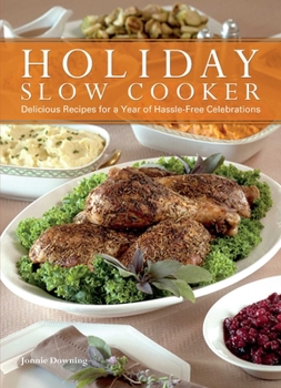 Paperback Holiday Slow Cooker: Delicious Recipes for a Year of Hassle-Free Celebrations Book