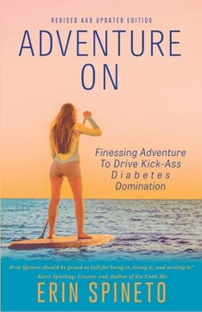 Paperback Adventure On: Finessing Adventure to Drive Kick-Ass Diabetes Domination Book