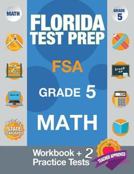 Paperback Florida Test Prep FSA Grade 5 Math: Math Workbook & 2 Practice Tests, FSA Practice Test Book Grade 5, Getting Ready for 5th Grade Book