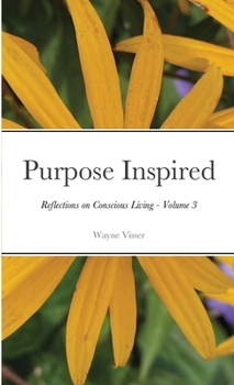 Paperback Purpose Inspired: Reflections on Conscious Living - Volume 3 Book