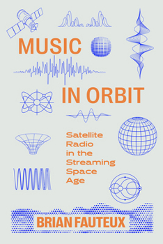 Paperback Music in Orbit: Satellite Radio in the Streaming Space Age Book