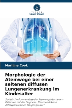 Paperback Morphologie der Atemwege bei einer seltenen diffusen Lungenerkrankung im Kindesalter [German] Book
