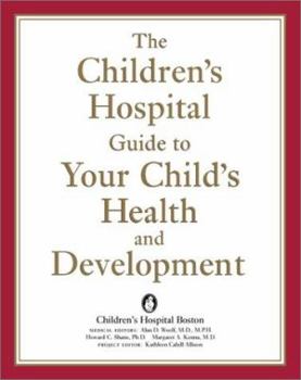 Hardcover The Children's Hospital Guide to Your Child's Health and Development Book
