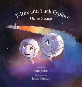 Hardcover T-Rex and Tuck Explore Outer Space Book
