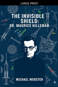 Paperback The Invisible Shield: Dr. Maurice Hilleman [Large Print] Book