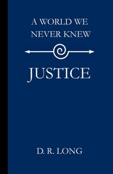 A World We Never Knew: Justice