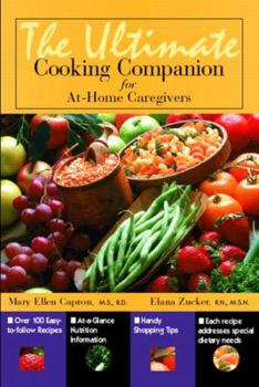 Paperback The Ultimate Cooking Companion for At- Home Caregivers Book