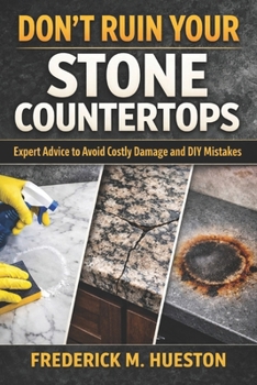 Don’t Ruin Your Stone Countertops: A No-Nonsense DIY Guide to Cleaning, Polishing, and Stain Removal